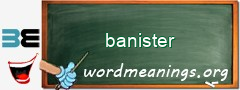 WordMeaning blackboard for banister